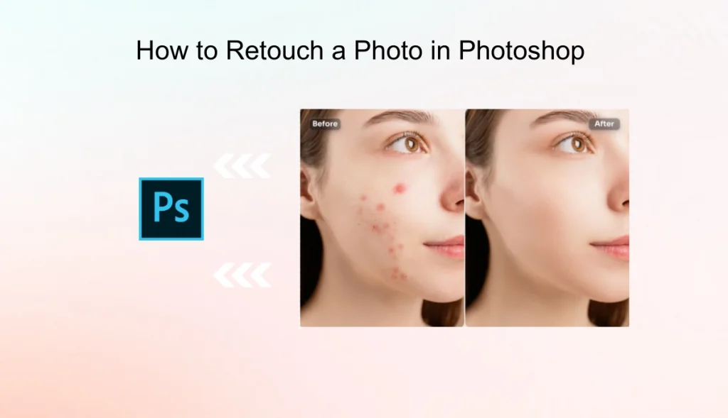 How to Retouch a Photo in Photoshop